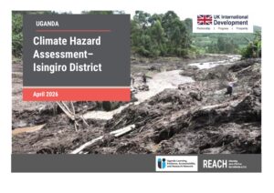 REACH Uganda - Report - Climate Hazard Assessment - Isingiro District - April 2026