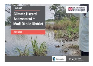 REACH Uganda - Report - Climate Hazard Assessment - Madi Okollo District - April 2026