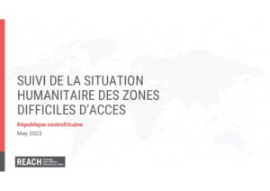 REACH République centrafricaine, Suivi de la situation humanitaire, Résultats Clés, May 2023