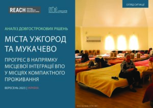 REACH Ukraine, Durable Solutions Assessment, Situation Overview Uzhhorod&Mukachevo, September 2023 Ukrainian