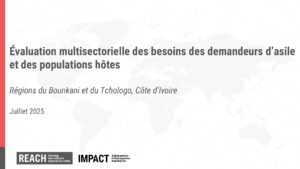 REACH RCI-Evaluation multisectorielle des besoins des demandeurs d'asile et populations hôtes dans le Bounkani et le Tchologo - Déc - 2024