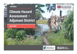 REACH Uganda - Report - Climate Hazard Assessment - Adjumani District - April 2026