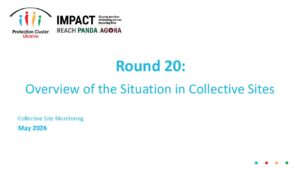 REACH, Ukraine, IDP Collective Site Monitoring, Presentation, Round 20: Overview of the Situation in Collective Sites