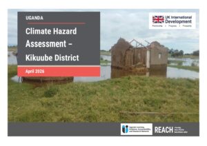 REACH Uganda - Report - Climate Hazard Assessment - Kikuube District - April 2026