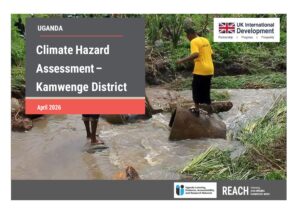 REACH Uganda - Report - Climate Hazard Assessment - Kamwenge District - April 2026