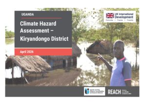 REACH Uganda - Report - Climate Hazard Assessment - Kiryandongo District - April 2026
