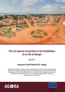 AGORA_CAR_Report_Plan de réponse humanitaire et de réhabilitation de la ville de Bangui_May 2017