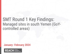 REACH Yemen – CCCM Site Monitoring Tool (SMT) Round 1 2024 Key Findings of managed sites in south Yemen Presentation