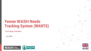 REACH Yemen WASH Needs Tracking System (WANTS), Key Findings Presentation (July 2026)