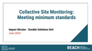 REACH, Ukraine, IDP Collective Site Monitoring, Presentation, Meeting Minimum Standards, Round 12, March - April 2024