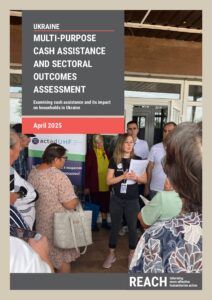 REACH Ukraine Multi-Purpose Cash Assistance and Sectoral Outcomes Assessment Report