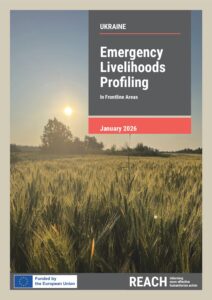 REACH Ukraine Emergency Livelihood Profiling in Frontline Areas Report (January 2026)