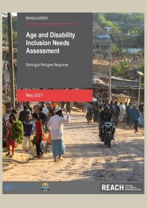 Cox's Bazar Age and Disability Inclusion Needs Assessment Report, May 2021