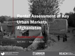 REACH Afghanistan ESNFI – Rental Assessment of Key Urban Markets – Presentation, (February 2022)