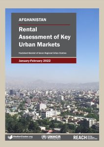 REACH Afghanistan, Rental Assessment of Key Urban Markets Factsheet, February 2022