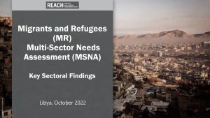 Libya 2022 Refugees & Migrants Multi-Sector Needs Assessment (MSNA), key preliminary findings, presentation - October 2022