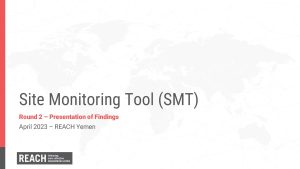 REACH Yemen - CCCM Site Monitoring Tool (SMT) - Presentation - Round 2 (February 2023)