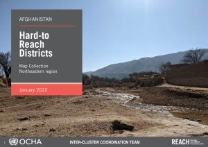 REACH Afghanistan Hard-to-Reach BSU Map Booklet, North Eastern Region, January 2022